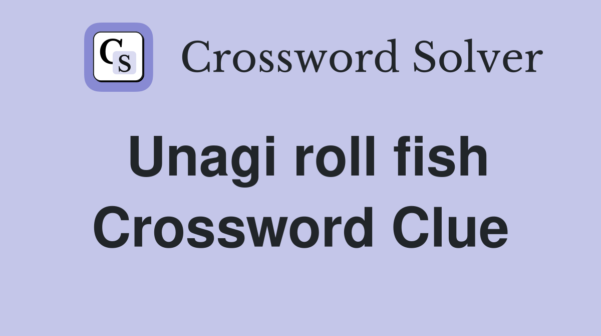 Unagi roll fish - Crossword Clue Answers - Crossword Solver